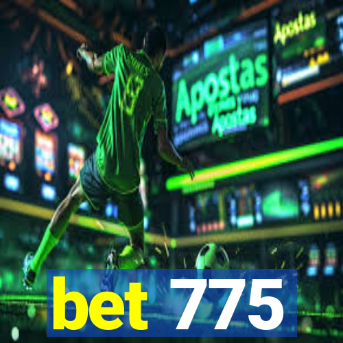 bet 775